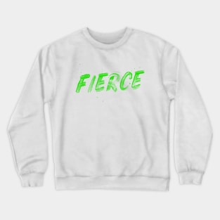 FIERCE by TaizTeez Crewneck Sweatshirt